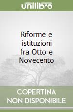 Riforme e istituzioni fra Otto e Novecento libro