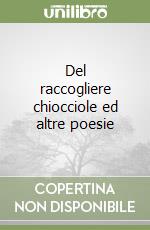 Del raccogliere chiocciole ed altre poesie libro