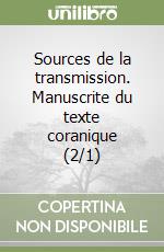 Sources de la transmission. Manuscrite du texte coranique (2/1)