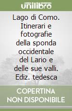 Lago di Como. Itinerari e fotografie della sponda occidentale del Lario e delle sue valli. Ediz. tedesca libro