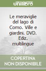 Le meraviglie del lago di Como. Ville e giardini. DVD. Ediz. multilingue libro