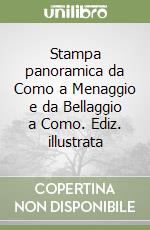 Stampa panoramica da Como a Menaggio e da Bellaggio a Como. Ediz. illustrata libro