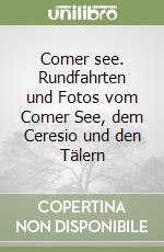 Comer see. Rundfahrten und Fotos vom Comer See, dem Ceresio und den Tälern libro