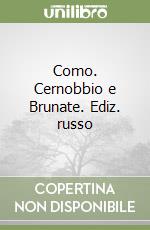 Como. Cernobbio e Brunate. Ediz. russo libro