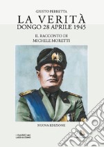 La verità. Dongo 28 aprile 1945