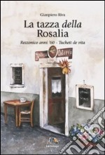 La tazza della Rosalia. Rezzonico anni '60. Tuchett de vita libro