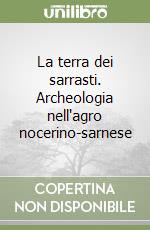 La terra dei sarrasti. Archeologia nell'agro nocerino-sarnese libro