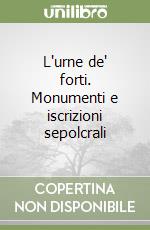 L'urne de' forti. Monumenti e iscrizioni sepolcrali libro