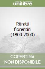 Ritratti fiorentini (1800-2000) libro