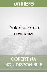 Dialoghi con la memoria