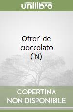 Ofror' de cioccolato ('N)