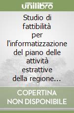 Studio di fattibilità per l'informatizzazione del piano delle attività estrattive della regione dell'Umbria mediante la realizzazione di un GIS