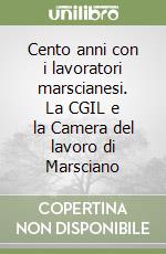 Cento anni con i lavoratori marscianesi. La CGIL e la Camera del lavoro di Marsciano libro