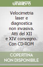 Velocimetria laser e diagnostica non invasiva. Atti del XII e XIV convegno. Con CD-ROM libro