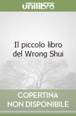 Il piccolo libro del Wrong Shui libro