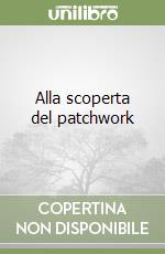 Alla scoperta del patchwork