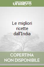 Le migliori ricette dall'India libro