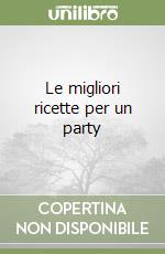 Le migliori ricette per un party libro