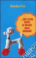 Del resto tutte le bestie sono animali