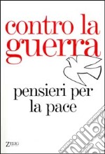 Contro la guerra. Pensieri per la pace libro