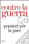 Contro la guerra. Pensieri per la pace libro