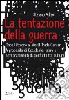 La tentazione della guerra. Dopo l'attacco al World Trade Center. A proposito di Occidente, Islam e altri frammenti di conflitto tra culture libro