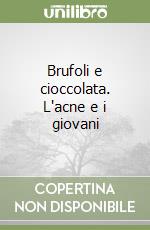 Brufoli e cioccolata. L'acne e i giovani