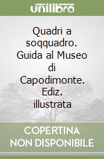 Quadri a soqquadro. Guida al Museo di Capodimonte. Ediz. illustrata