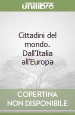 Cittadini del mondo. Dall'Italia all'Europa libro