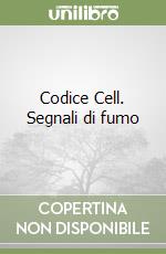 Codice Cell. Segnali di fumo libro