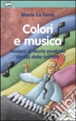 Colori e musica. Nozioni di teoria musicale. Analisi della battuta. Ediz. illustrata