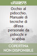 Occhio al pidocchio. Manuale di tecniche di difesa personale da pidocchi e scabbia libro