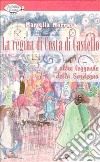 La regina di Costa di Castello e altre leggende della Sardegna libro di Marras Mariella
