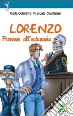 Lorenzo. Processo all'eutanasia libro