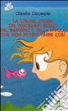 La strana storia del pesciolino rosso, del bambino e della favola che non poteva finire così libro di Ciccarone Claudio