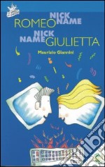 Nickname Romeo. Nickname Giulietta libro