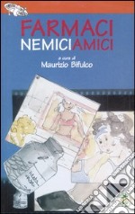 Farmaci nemici amici libro