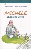 Michele e il dono del midollo. Ediz. illustrata libro di Colapinto Carla Giustiniani Pasquale Associazione Oltre il chiostro (cur.)