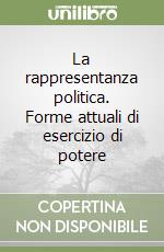 La rappresentanza politica. Forme attuali di esercizio di potere