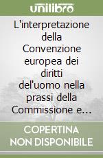 L'interpretazione della Convenzione europea dei diritti del'uomo nella prassi della Commissione e della Corte di Strasburgo