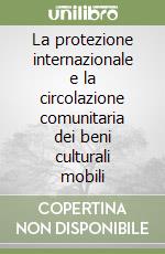 La protezione internazionale e la circolazione comunitaria dei beni culturali mobili libro