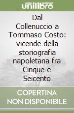 Dal Collenuccio a Tommaso Costo: vicende della storiografia napoletana fra Cinque e Seicento