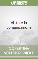 Abitare la comunicazione libro