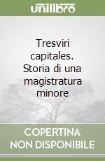 Tresviri capitales. Storia di una magistratura minore