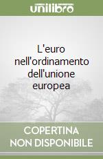 L'euro nell'ordinamento dell'unione europea libro