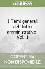 I Temi generali del diritto amministrativo. Vol. 1 libro