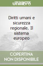 Diritti umani e sicurezza regionale. Il sistema europeo libro