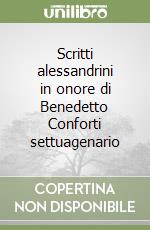 Scritti alessandrini in onore di Benedetto Conforti settuagenario libro