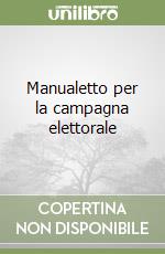 Manualetto per la campagna elettorale libro