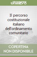 Il percorso costituzionale italiano dell'ordinamento comunitario